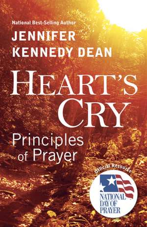 Heart's Cry, Revised Edition: Principles of Prayer de Jennifer Dean