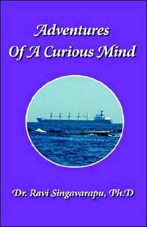 Adventures Of A Curious Mind de Ravi Singavarapu