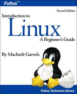 Introduction to Linux (Second Edition) de Machtelt Garrels