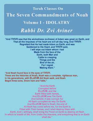 The Seven Commandments of Noah. Volume I - IDOLATRY de Rabbi Zvi Aviner