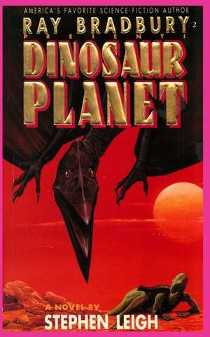 Ray Bradbury Presents Dinosaur Planet de Stephen Leigh