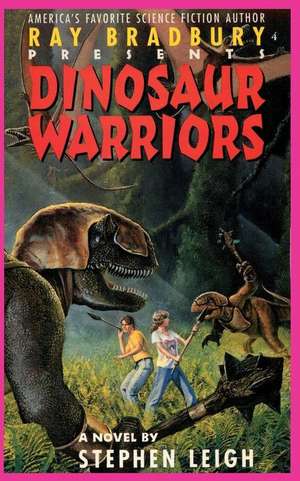 Ray Bradbury Presents Dinosaur Warriors de Stephen Leigh