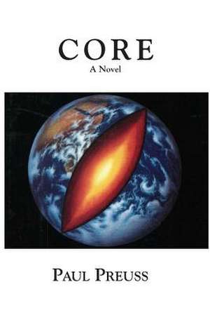 Core, A Novel de Paul Preuss