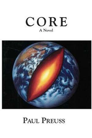 Core: A Novel de Paul Preuss