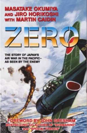 Zero: The Story of Japan's Air War in the Pacific -- As Seen by the Enemy de Masatake Okumiya