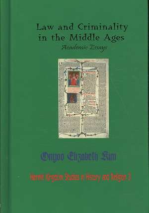 Law and Criminality in the Middle Ages de Onyoo Elizabeth Kim