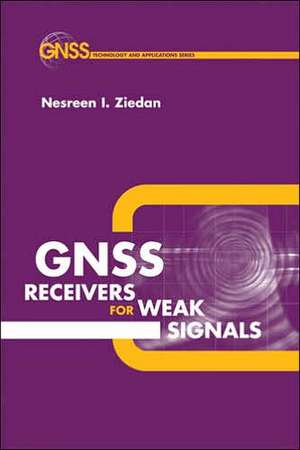 GNSS Receivers for Weak Signals de Nesreen I. Ziedan