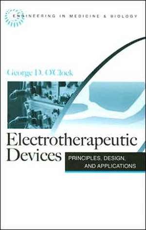 Electrotherapeutic Devices: Principles, Design, and Applications de George D. O'Clock