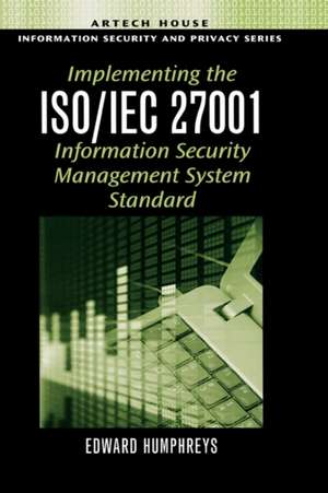 Implementing the ISO/IEC 27001 Information Security management system standard de Edward Humphreys