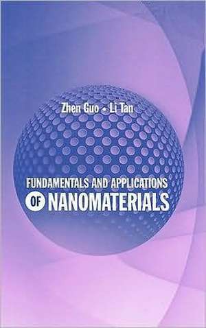 Fundamentals and Applications of Nanomaterials de Zhen Guo