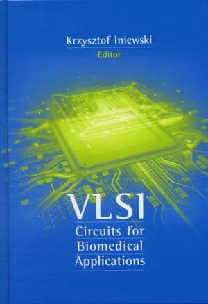 VLSI Circuits for Biomedical Applications de Kris Iniewski