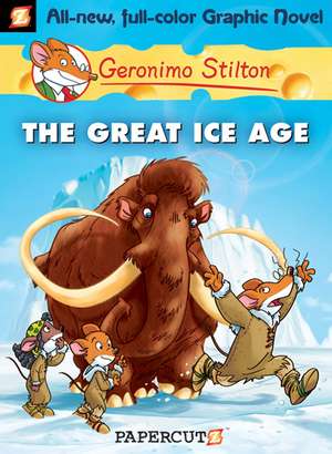 Geronimo Stilton Graphic Novels Vol. 5: The Great Ice Age de Geronimo Stilton