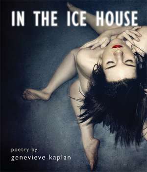 In the ice house de Genevieve Kaplan