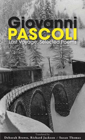 Last Voyage: Selected Poems of Giovanni Pascoli de Deborah Brown