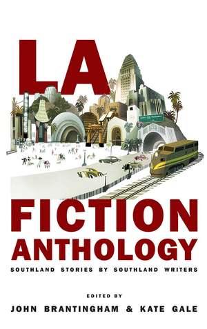 LA Fiction Anthology: Southland Stories by Southland Writers de John Brantingham