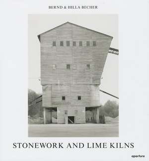 Bernd & Hilla Becher: Stonework and Lime Kilns de Bernd Becher