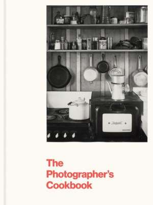 The Photographer's Cookbook de Lisa Hostetler