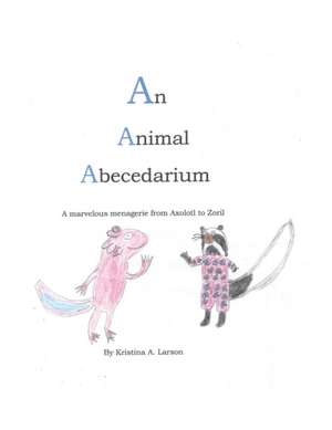 An Animal Abecedarium de Kristina A. Larson