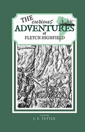 The Curious Adventures of Fletch Highfield de J. F. Tuttle