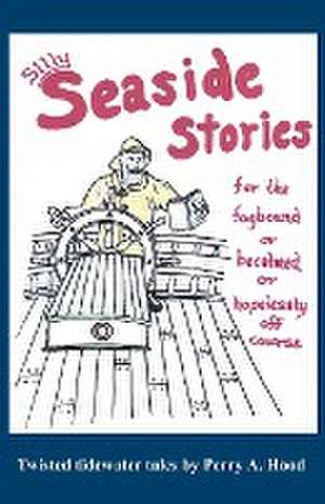 Silly Seaside Stories de Perry A. Hood