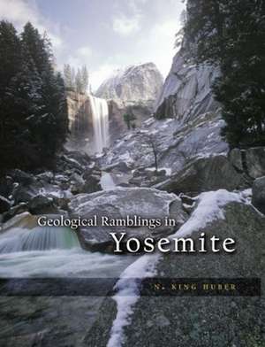 Geological Ramblings in Yosemite de N. King Huber