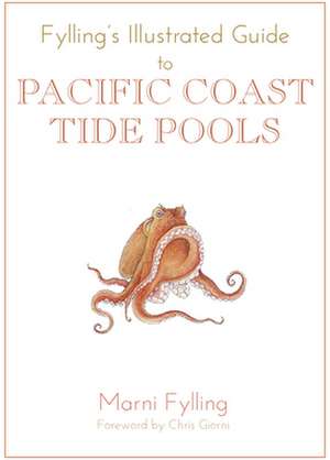 Fylling's Illustrated Guide to Pacific Coast Tidal Pools de Marni Fylling