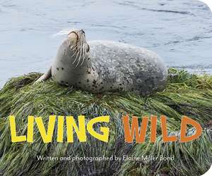 Living Wild de Elaine Miller Bond