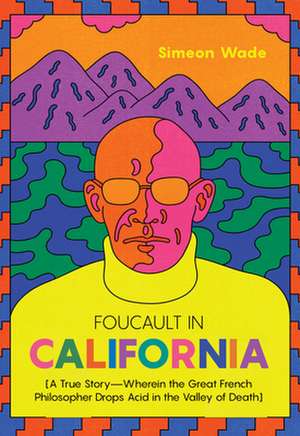 Foucault in California de Simeon Wade