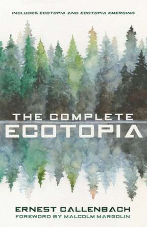 The Complete Ecotopia de Ernest Callenbach
