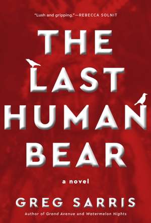 The Last Human Bear de Greg Sarris