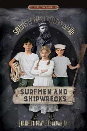 Surfmen and Shipwrecks de Finnegan Jr, Jeanette Gray