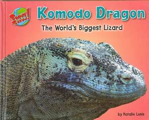 Komodo Dragon: The World's Biggest Lizard de Natalie Lunis