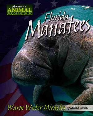 Florida Manatees: Warm Water Miracles de Meish Goldish