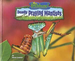 Deadly Praying Mantises de Meish Goldish