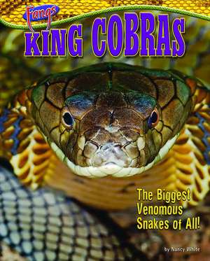 King Cobras: The Biggest Venomous Snakes of All! de Nancy White