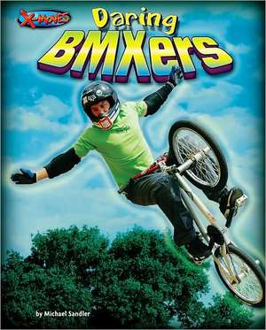 Daring BMXers de Michael Sandler