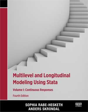 Multilevel and Longitudinal Modeling Using Stata, Volume I: Continuous Responses de Sophia Rabe-Hesketh