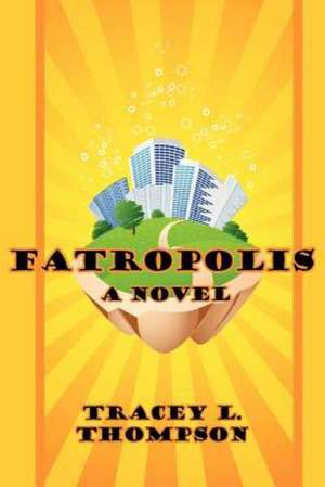 Fatropolis de Tracey L. Thompson