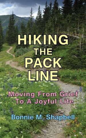 Hiking the Pack Line de Bonnie M. Shapbell