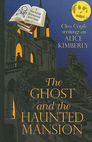 The Ghost and the Haunted Mansion de Alice Kimberly