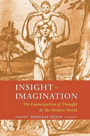 Insight-Imagination: The Emancipation of Thought and the Modern World de Douglas Sloan