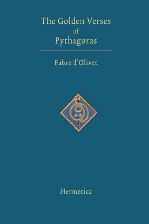 The Golden Verses of Pythagoras de Fabre D'Olivet