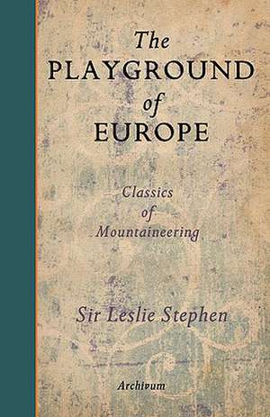 The Playground of Europe de Leslie Stephen