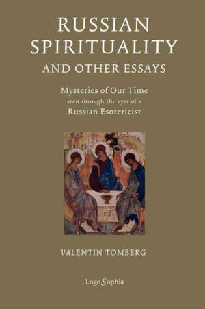 Russian Spirituality and Other Essays: Mysteries of Our Time Seen Through the Eyes of a Russian Esotericist de Valentin Tomberg