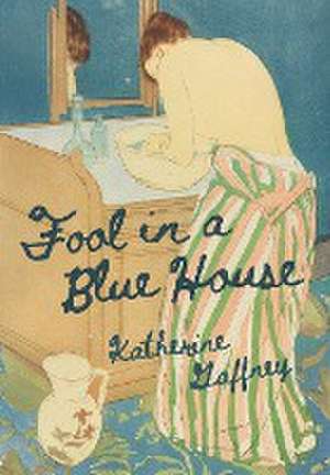 Fool in a Blue House de Katherine Gaffney