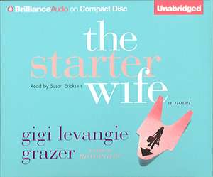 The Starter Wife de Gigi Levangie Grazer