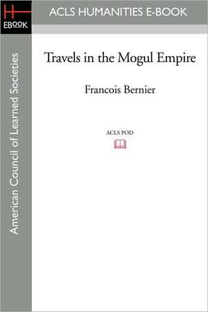 Travels in the Mogul Empire de Francois Bernier