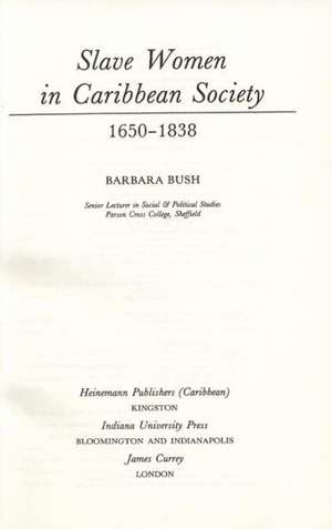 Slave Women in Caribbean Society, 1650-1838 de Barbara Bush