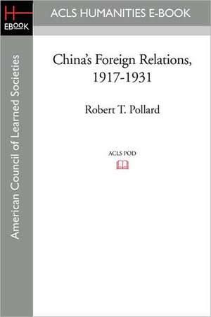 China's Foreign Relations, 1917-1931 de Robert T. Pollard