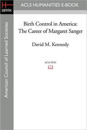 Birth Control in America: The Career of Margaret Sanger de David M. Kennedy